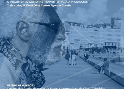 A Academia Galega do Audiovisual organiza unha xornada profesional sobre ‘O argumento como instrumento para a produción’ con Eliseo Altunaga