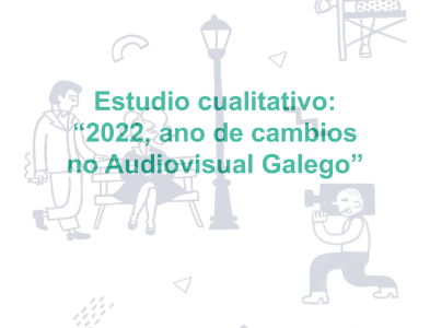 Agapi presenta o Estudo cualitativo ‘2022, Ano de cambios no audiovisual galego’ co apoio do Concello de Santiago de Compostela